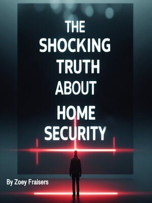 cover image of The Shocking Truth about Home Security